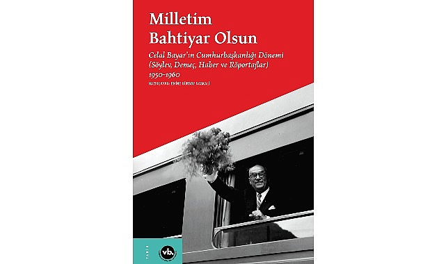 Celal Bayar’ın 10 yılı: “Milletim Bahtiyar Olsun”